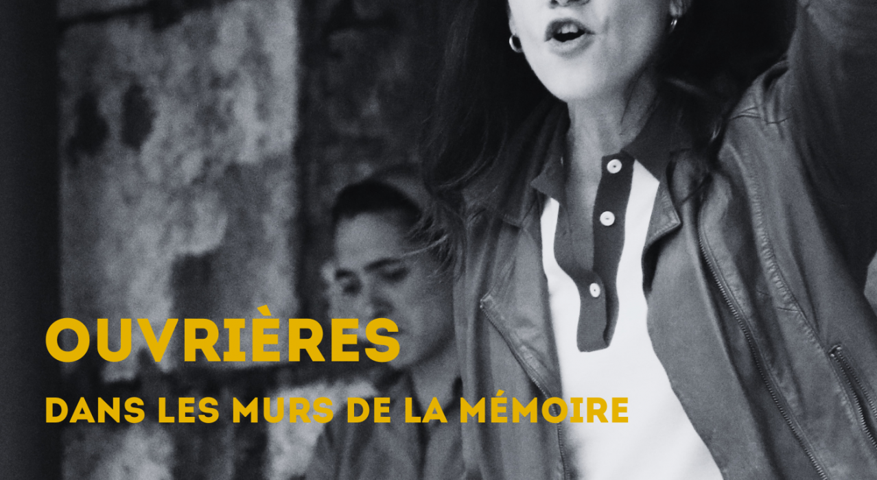 Ouvrières, Dans les murs de la mémoire – CTEAC Les voix de la terre